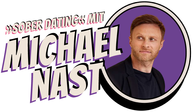 Sober Dating mit Michael Nast